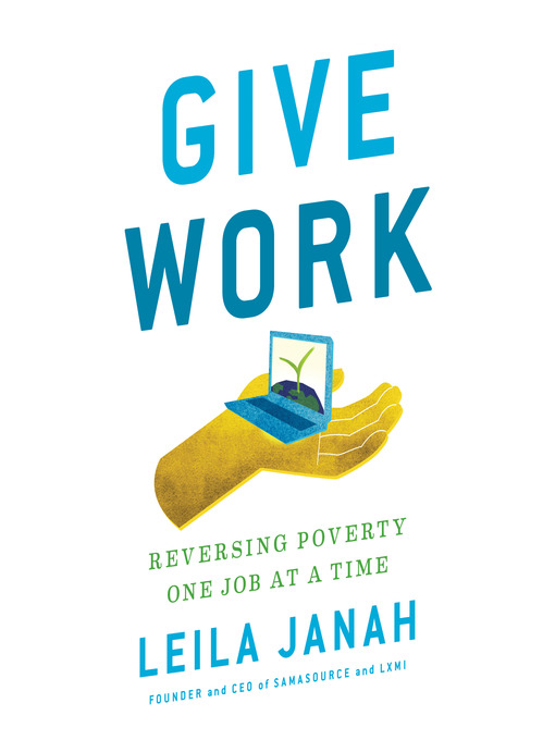 Title details for Give Work by Leila Janah - Available